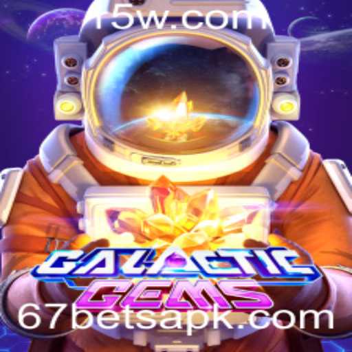 Descubra o Fascinante Mundo de GalacticGems com 67BET